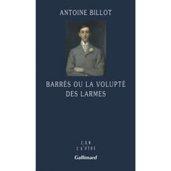 Barrès ou la volupte des larmes