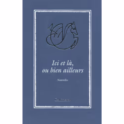 ISBN Ici et là, ou bien ailleurs, Français, 136 pages