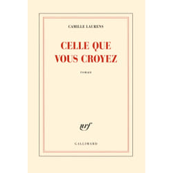 Éditions Gallimard CELLE QUE VOUS CROYEZ livre Français Livre broché