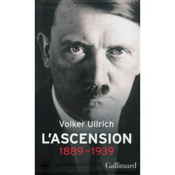 Adolf Hitler, une biographie Tome 1 - l'ascension, 1889-1939