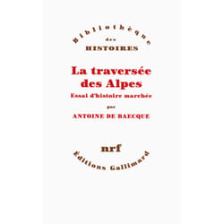 La traversée des Alpes - essai d'histoire marchée