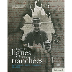 Entre les lignes et les tranchées - correspondances et carnets, 1914-1918