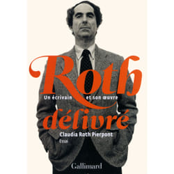 Roth délivré - un écrivain et son oeuvre