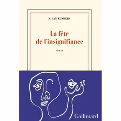 Éditions Gallimard LA FETE DE L INSIGNIFIANCE, Français, Livre broché, 144 pages
