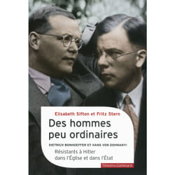 Des hommes peu ordinaires - Dietrich bonhoeffer et Hans Von Dohnanyi, résistants à Hitler dans l'Eglise et dans l'Etat