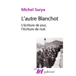 L'autre Blanchot - l'écriture du jour, l'écriture de nuit