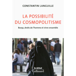 La possibilite du cosmopolitisme - burqa, droits de l'homme et vivre-ensemble