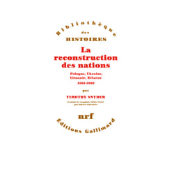 La reconstruction des nations - Pologne, Ukraine, Lituanie, Biélorussie, 1569-1999