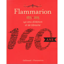 Flammarion 1875-2015 - 140 ans d'édition et de librairie