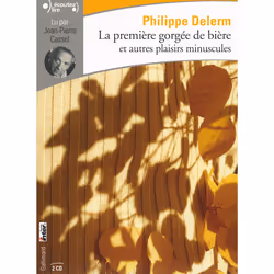 Éditions Gallimard LA PREMIERE GORGEE DE BIERE ET AUTRES PLAISIRS MINUSCULES CD), Français