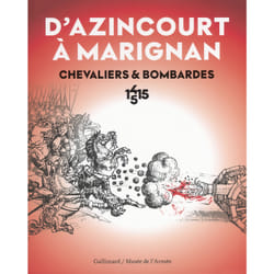 Chevaliers et bombardes - d'Azincourt à Marignan, 1415-1515