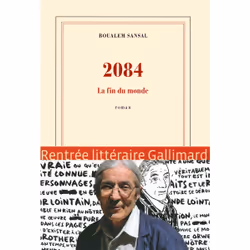 Éditions Gallimard 2084: LA FIN DU MONDE GRAND PRIX DU ROMAN DE L ACADÉMIE FRANÇAISE 2015)