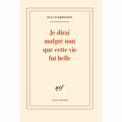 Éditions Gallimard JE DIRAI MALGRE TOUT QUE CETTE VIE FUT BELLE, Français, Livre broché, 496 pages