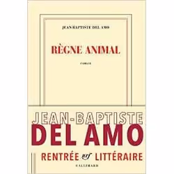 Éditions Gallimard RÈGNE ANIMAL PRIX DU LIVRE INTER 2017; PRIX DES LIBRAIRES DE NANCY ET DES JOURNALISTES