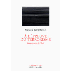 À l'épreuve du terrorisme - les pouvoirs de l'Etat