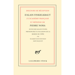 Discours de réception d'Alain Finkielkraut à l'Académie française et réponse de Pierre Nora