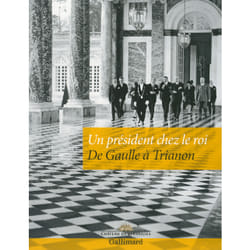 Un président chez le roi - De Gaulle à Trianon