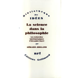 La science dans la philosophie - les recherches épistemologiques d'Alexandre Koyré
