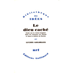 Le Dieu caché - étude sur la vision tragique dans les "pensées" de Pascal et dasn le théâtre de Racine