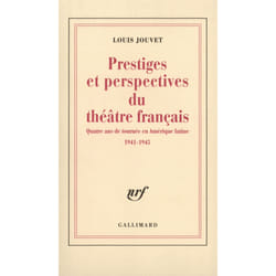 Prestiges et perspectives du théâtre français : Quatre ans de tournée en Amérique latine (1941-1945)