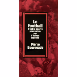 ISBN Le football, c'est la guerre poursuivie par d'autres moyens, Français, 136 pages