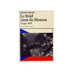 Le froid vient de Moscou : Prague 1968 - Du socialisme réel au socialisme à visage humain