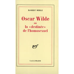Oscar Wilde ou La «destinée» de l'homosexuel