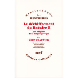 Le déchiffrement du linéaire B - aux origines de la langue grecque