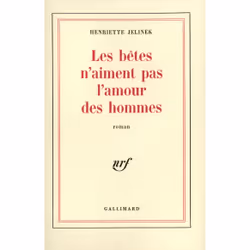 ISBN Les bêtes n'aiment pas l'amour des hommes, Français, 312 pages