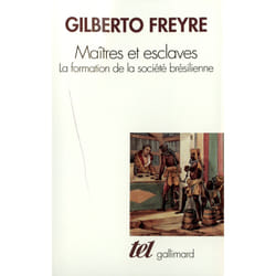Maîtres et esclaves : la formation de la société brésilienne