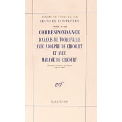 Correspondance d'Alexis de Tocqueville avec Adolphe de Circourt et avec Madame de Circourt