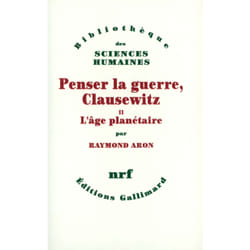 Penser la guerre, Clausewitz Tome 2 - l'âge planétaire
