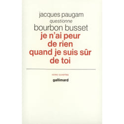Je n'ai peur de rien quand je suis sur de toi - jacques paugam questionne jacques de bourbon busset
