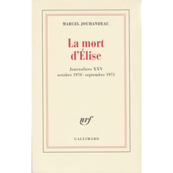 Journaliers XXV : la mort d'Elise (octobre 1970 - septembre 1971)