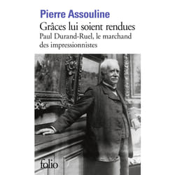 Grâces lui soient rendues - Paul Durand-Ruel, le marchand des impressionnistes