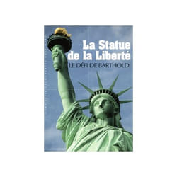 La statue de la liberté : Le défi de Bartholdi