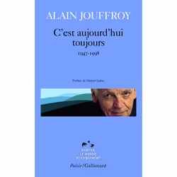 Éditions Gallimard C EST AUJOURD HUI TOUJOURS: POEMES 1947-1998), Français, Livre broché, 350 pages