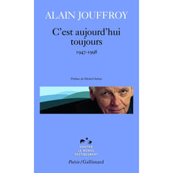 Éditions Gallimard C EST AUJOURD HUI TOUJOURS: POEMES 1947-1998)