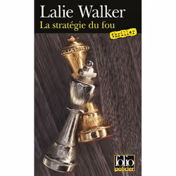 Éditions Gallimard LA STRATEGIE DU FOU: UNE ENQUÊTE DU COMMISSAIRE JEANNE DEBORDS E D. REVUE PAR L AUTEUR)