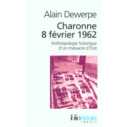 Charonne 8 février 1962 : anthropologie historique d'un massacre d'Etat