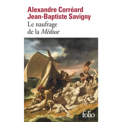Le naufrage de la Méduse : relation du naufrage de la frégate la Méduse