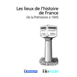 Les lieux de l'histoire de France