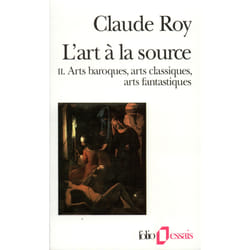 L'art à la source Tome 2 : arts baroques, arts classiques, arts fantastiques