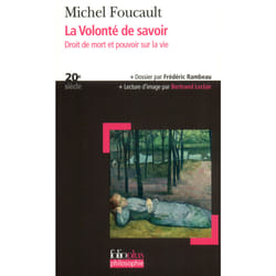 La volonté de savoir : droit de mort et pouvoir sur la vie