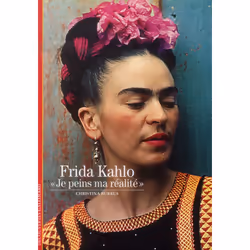 ISBN Frida Kahlo (Je Peins Ma Realite), Encyclopédie, Français, Livre broché