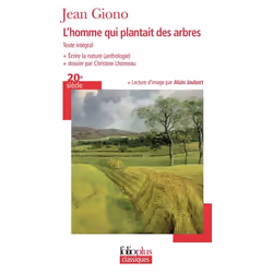 Éditions Gallimard L HOMME QUI PLANTAIT DES ARBRES TEXTE INTEGRAL) ECRIRE LA NATURE : ANTHOLOGIE ANTHOLOGIE, INTRODUCTION, DO ...