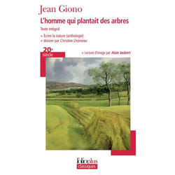 Éditions Gallimard L HOMME QUI PLANTAIT DES ARBRES TEXTE INTEGRAL) ECRIRE LA NATURE : ANTHOLOGIE ANTHOLOGIE, INTRODUCTION, DOSSIER ET NOTES RÉALISÉS PAR CHRISTINE LHOMEAULECTURE D IMAGE PAR ALAIN JAUBERT) livre