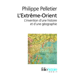 L'Extrême-Orient - l'invention d'une histoire et d'une géographie