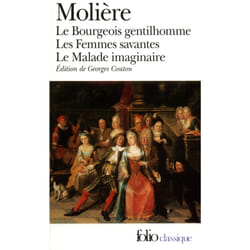 Le Bourgeois gentilhomme - Les Femmes savantes - Le Malade imaginaire