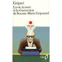 La vie, la mort et la résurrection de Socrate-Marie Gripotard
